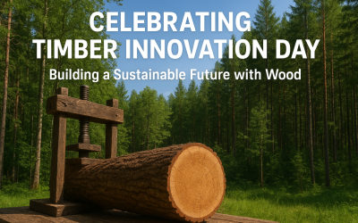 Celebrating Timber Innovation Day: Building A Sustainable Future With Wood