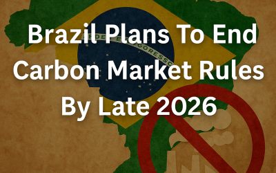 Brazil Plans To End Carbon Market Rules By Late 2026